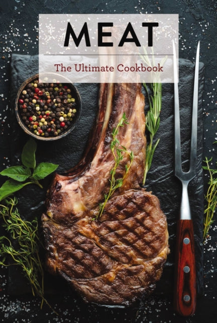 Meat - The Ultimate Cookbook