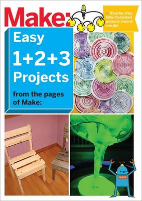 Make - Easy 1+2+3 Projects: From the Pages of Make