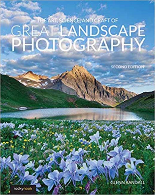 Art, Science, and Craft of Great Landscape Photography