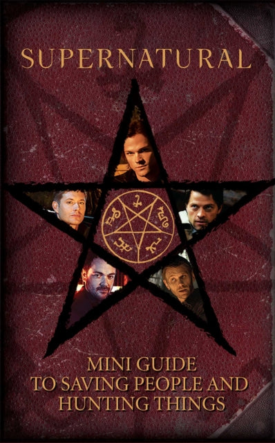 Supernatural: Mini Guide To Saving People and Hunting Things