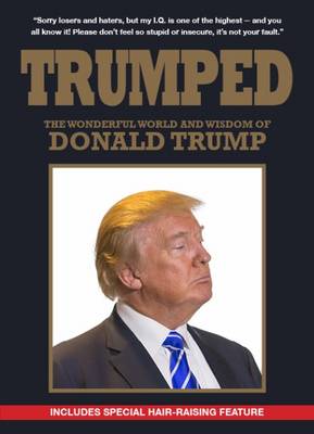 Trumped: The Wonderful World and Wisdom of Donald Trump