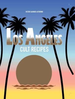 LOS ANGELES CULT RECIPES