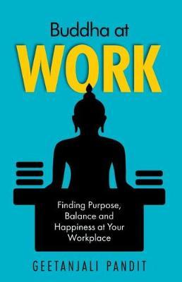 Buddha at Work - Finding Purpose, Balance and Happiness
