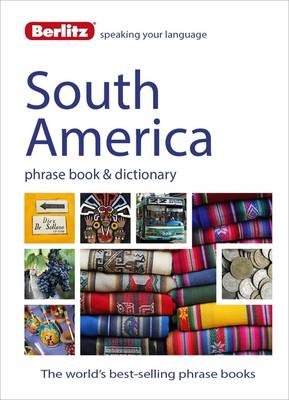 Berlitz Language: South America Phrase Book & Dictionary: Brazilian Portuguese, Latin American Spanish, Mexican Spanish & Quechua