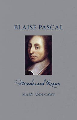 BLAISE PASCAL: MIRACLES AND REASON