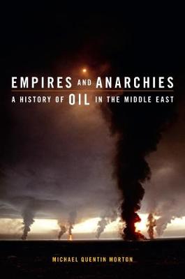 Empires and Anarchies: A History of Oil in the Middle East