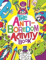 The Anti-Boredom Activity Book