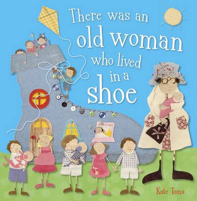 THERE WAS AN OLD WOMAN WHO LIVED IN A SHOE