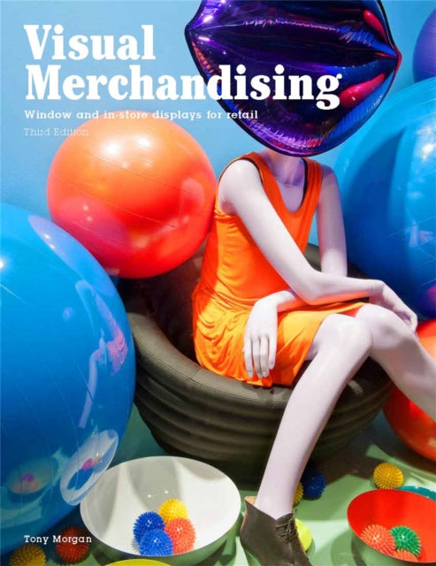 Visual Merchandising, Third edition: Windows and in-store display