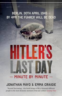 Hitler'S Last Day: Minute by Minute