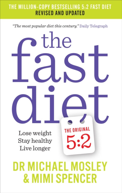 The Fast Diet (The Original 5:2 Diet: Revised and Updated): New Research, New Recipes