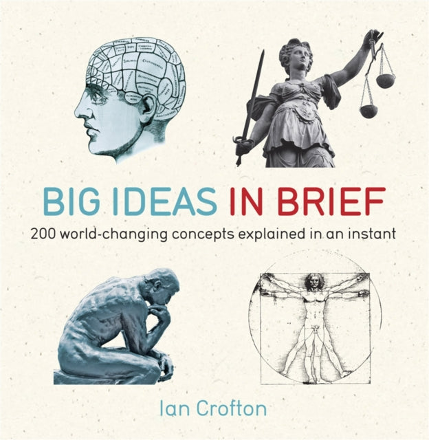 Big Ideas in Brief: 200 World-changing Concepts Explained in an Instant