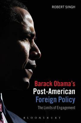 Barack Obama's Post American Foreign Policy: The Limits of Engagement