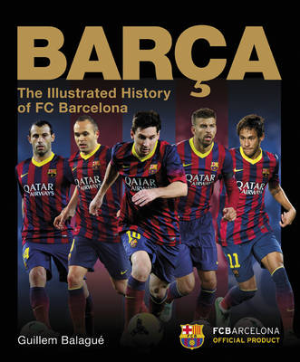 Barca: The Official Illustrated History of FC Barcelona