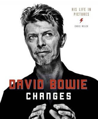 David Bowie: Changes: His Life in Pictures 1947-2016