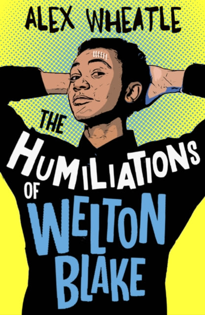 Humiliations of Welton Blake