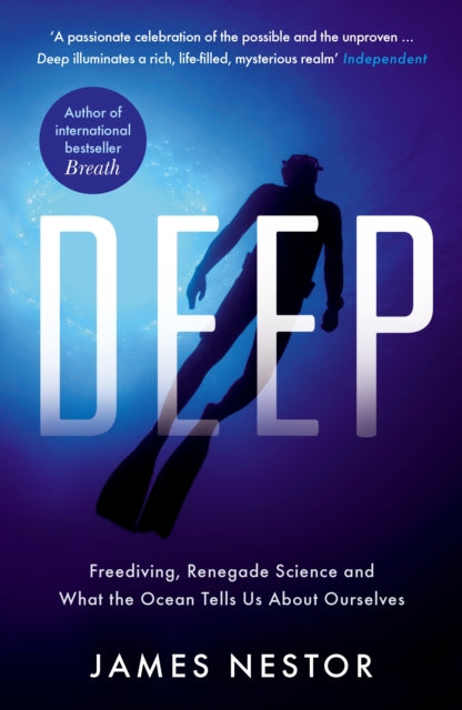 Deep: Freediving, Renegade Science and What the Ocean Tells Us About Ourselves