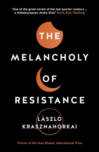 The Melancholy of Resistance : Winner of the Nobel Prize in Literature 2025