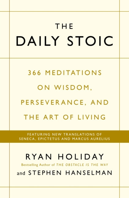 The Daily Stoic: 366 Meditations on Wisdom, Perseverance, and the Art of Living