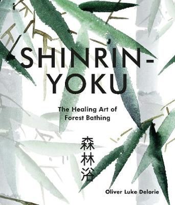 Shinrin-yoku - The Healing Art of Forest Bathing