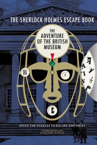 The Sherlock Holmes Escape Book: The Adventure of the British Museum - Solve the Puzzles to Escape the Pages