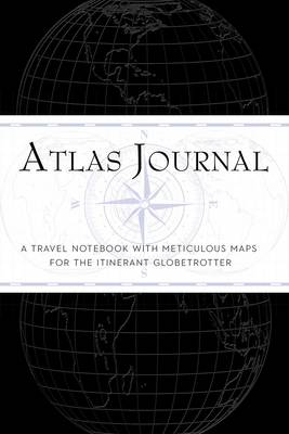 The Atlas Journal: A Traveller's Notebook with Maps for the Creative Globetrotter to Personalise