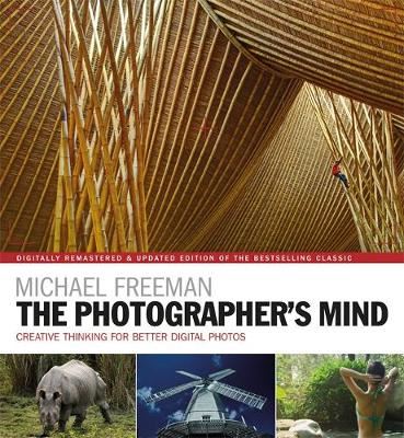 The Photographer's Mind Remastered - Creative Thinking for Better Digital Photos