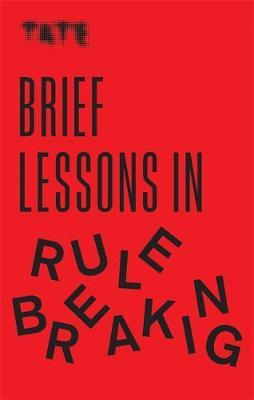 TATE: BRIEF LESSONS IN RULE BREAKING