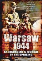 Warsaw 1944: An Insurgent's Journal of the Uprising Written by Zbigniew Czajkowski
