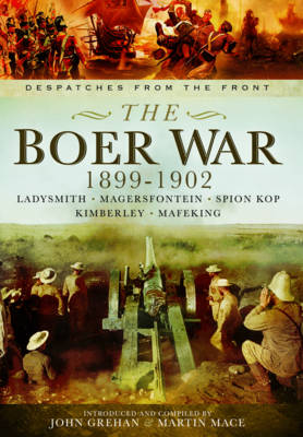 The Boer War 1899-1902: Ladysmith, Magersfontein, Spion Kop, Kimberley and Mafeking