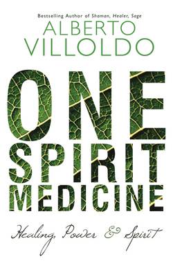 One Spirit Medicine: Ancient Ways to Ultimate Wellness