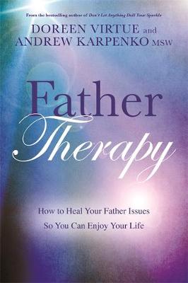 Father Therapy: How to Heal Your Father Issues So You Can Enjoy Your Life