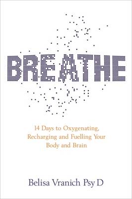 Breathe: The Simple, Revolutionary 14-day Programme to Improve Your Mental and Physical Health