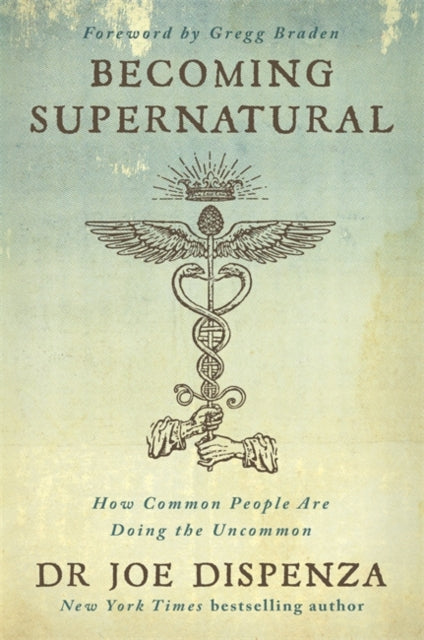 Becoming Supernatural - How Common People Are Doing the Uncommon