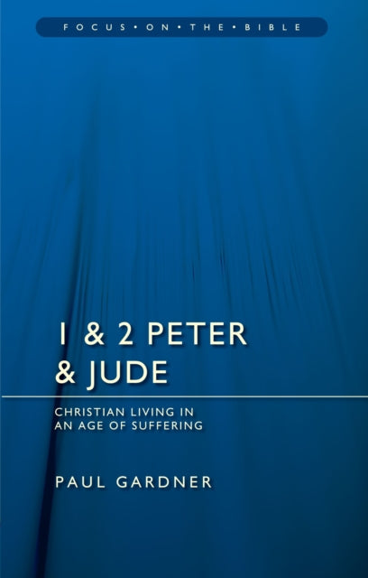 1 & 2 Peter & Jude: Christians Living in an Age of Suffering