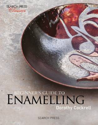 Beginner's Guide to Enamelling: (Re-Issue)