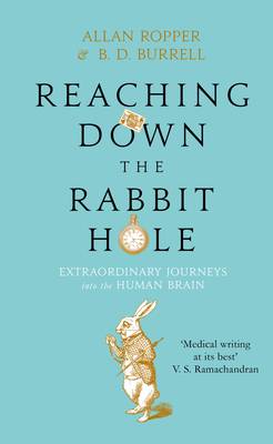 Reaching Down the Rabbit Hole: Extraordinary Journeys into the Human Brain