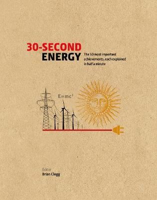 30-Second Energy - The 50 most fundamental concepts in energy, each explained in half a minute
