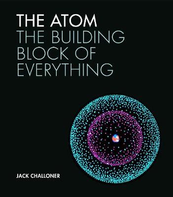 The Atom - The building block of everything