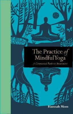 The Practice of Mindful Yoga - A Connected Path to Awareness
