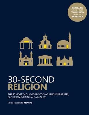 30-Second Religion - The 50 most thought-provoking religious beliefs, each explained in half a minute