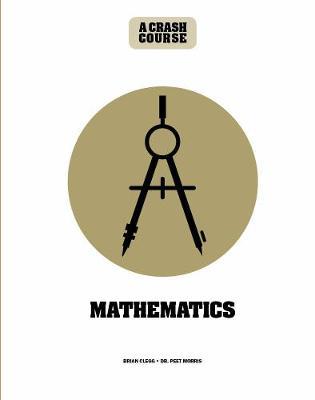 MATH: A CRASH COURSE - BECOME AN INSTANT EXPERT