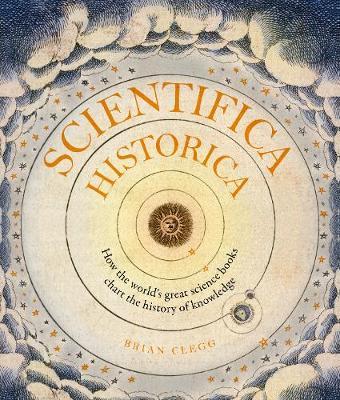 Scientifica Historica - How the world's great science books chart the history of knowledge