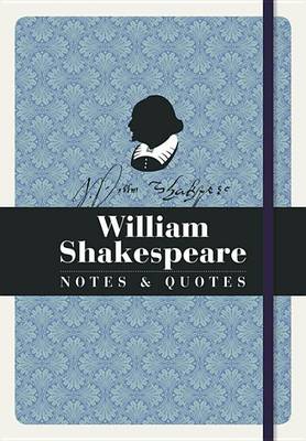 WILLIAM SHAKESPEARE: NOTES & QUOTES