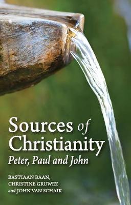 SOURCES OF CHRISTIANITY: PETER, PAUL AND JOHN