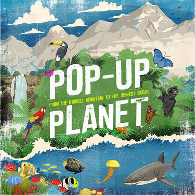Pop-up Planet: From the highest mountain to the deepest ocean