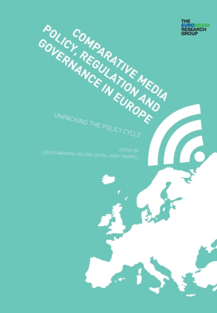 Comparative Media Policy, Regulation and Governance in Europe: Unpacking the Policy Cycle