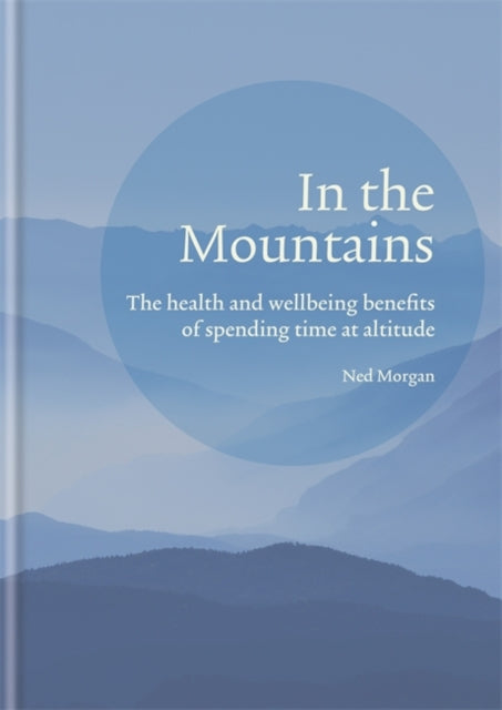 In the Mountains - The health and wellbeing benefits of spending time at altitude