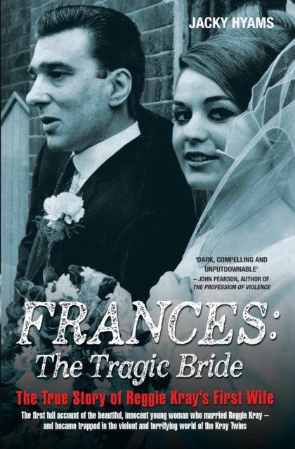 Frances Kray - The Tragic Bride: The True Story of Reggie Kray's First Wife