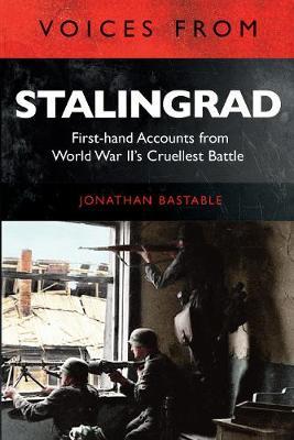 Voices from Stalingrad - First-hand Accounts from World War II's Cruellest Battle